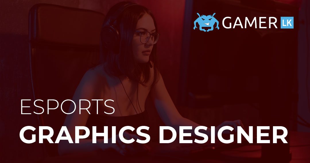 Graphics Designer at Gamer.LK