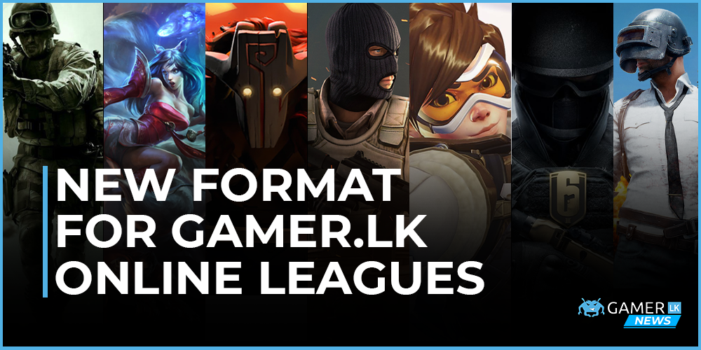 New format for Gamer.LK Online Leagues